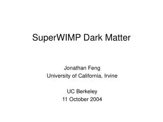 SuperWIMP Dark Matter