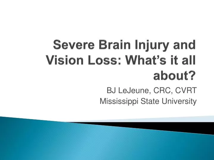 severe brain injury and vision loss what s it all about