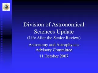 Division of Astronomical Sciences Update (Life After the Senior Review)
