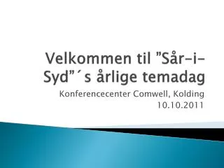 Velkommen til ” Sår-i-Syd”´s årlige temadag