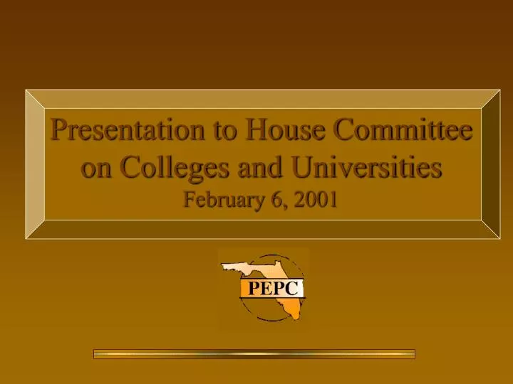 presentation to house committee on colleges and universities february 6 2001