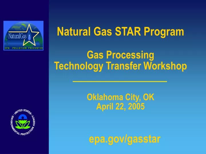 natural gas star program gas processing technology transfer workshop oklahoma city ok april 22 2005