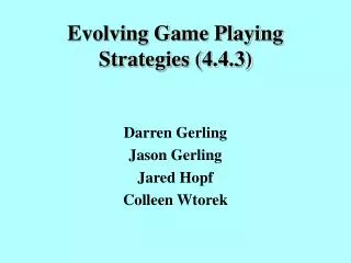 Evolving Game Playing Strategies (4.4.3)