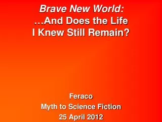 Brave New World: …And Does the Life I Knew Still Remain?