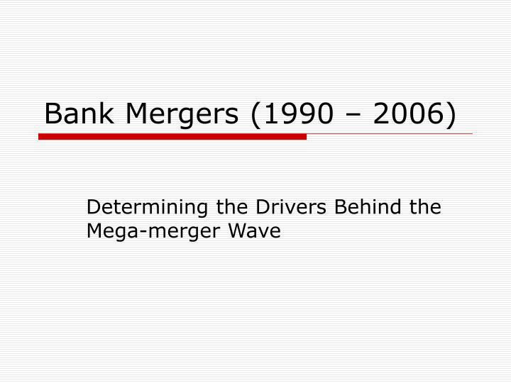 bank mergers 1990 2006