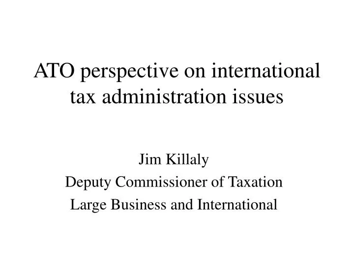 ato perspective on international tax administration issues