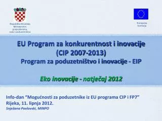 EU Program za konkurentnost i inovacije (CIP 2007-2013) Program za poduzetništvo i inovacije - EIP Eko inovacije - nat