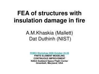 FEA of structures with insulation damage in fire A.M.Khaskia (Mallett) Dat Duthinh (NIST)