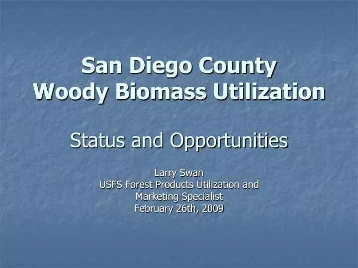 san diego county woody biomass utilization status and opportunities