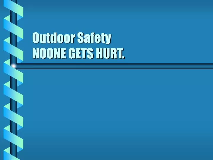 outdoor safety noone gets hurt