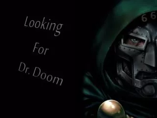 Looking For Dr. Doom