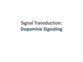 Signal Transduction: Dopamine Signaling