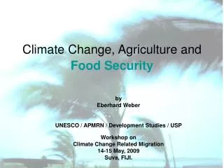 Climate Change, Agriculture and Food Security