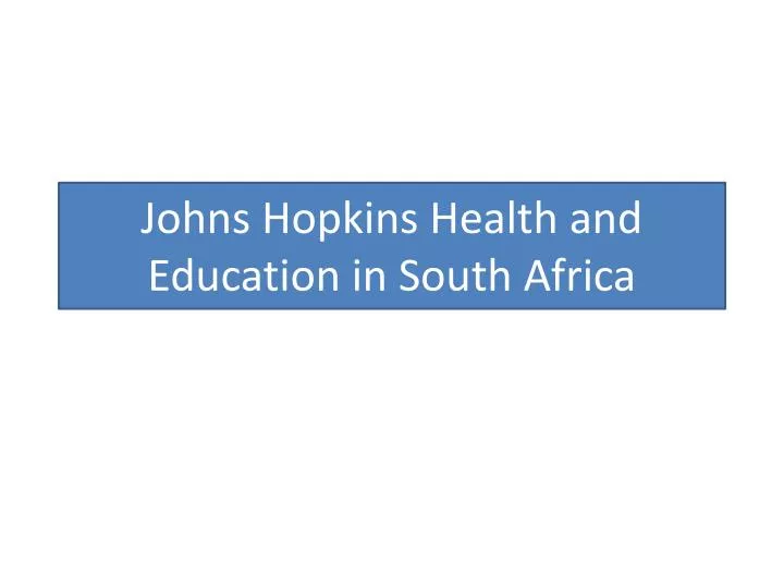 johns hopkins health and education in south africa