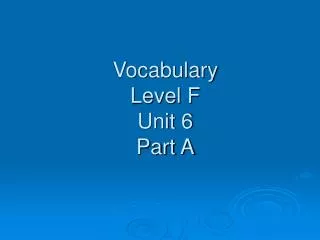 Vocabulary Level F Unit 6 Part A