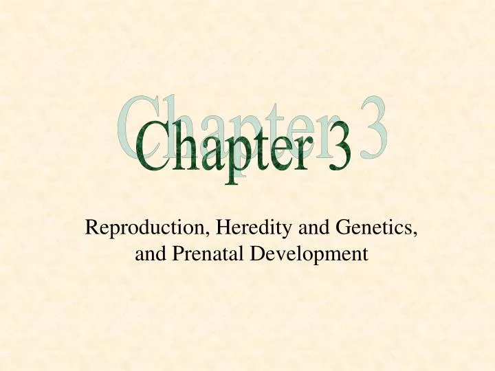 reproduction heredity and genetics and prenatal development