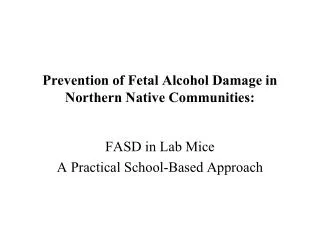 Prevention of Fetal Alcohol Damage in Northern Native Communities: