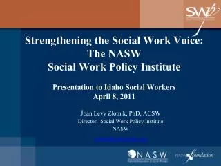 Strengthening the Social Work Voice: The NASW Social Work Policy Institute Presentation to Idaho Social Workers April 8