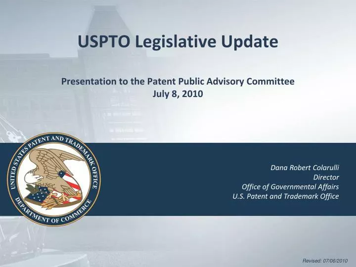 uspto legislative update presentation to the patent public advisory committee july 8 2010