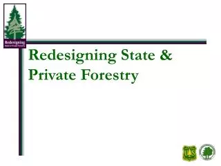Redesigning State &amp; Private Forestry