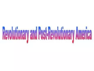 Revolutionary and Post-Revolutionary America