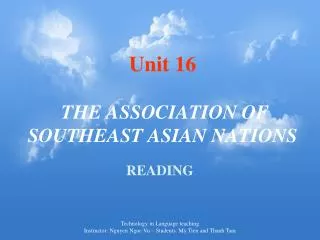 Unit 16 THE ASSOCIATION OF SOUTHEAST ASIAN NATIONS