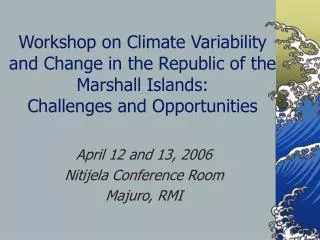 Workshop on Climate Variability and Change in the Republic of the Marshall Islands: Challenges and Opportunities