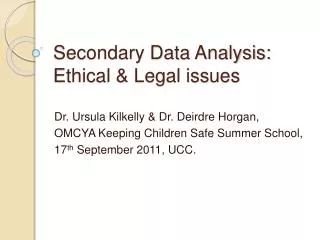 Secondary Data Analysis: Ethical &amp; Legal issues