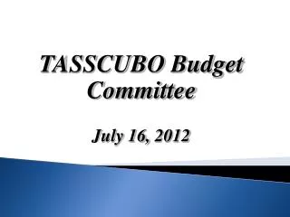 TASSCUBO Budget Committee July 16, 2012