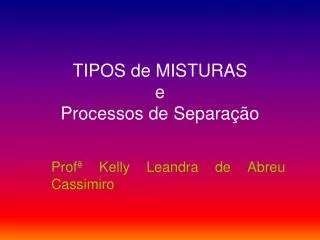 tipos de misturas e processos de separa o