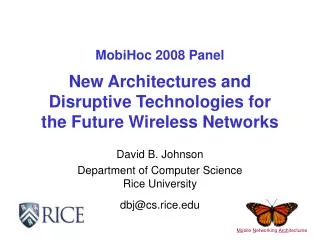 MobiHoc 2008 Panel New Architectures and Disruptive Technologies for the Future Wireless Networks