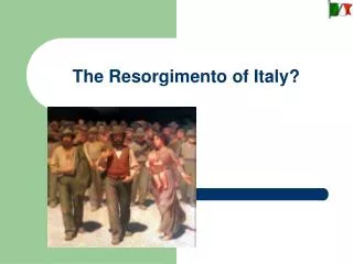 The Resorgimento of Italy?