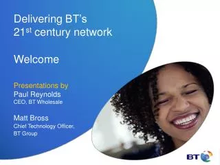 Delivering BT’s 21 st century network