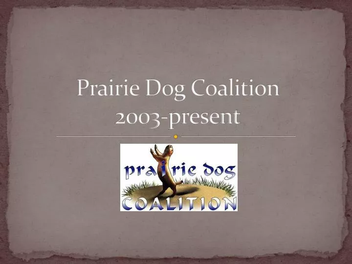 prairie dog coalition 2003 present