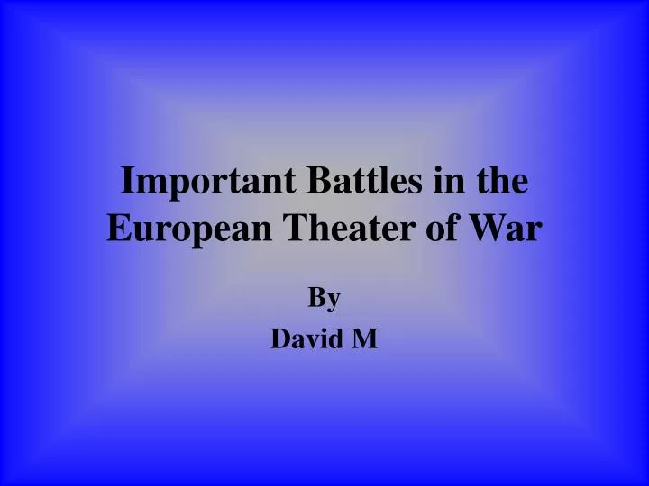 important battles in the european theater of war