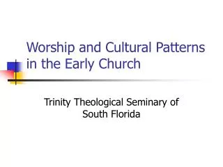 Worship and Cultural Patterns in the Early Church