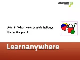 Unit 3: What were seaside holidays like in the past?
