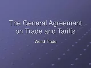 The General Agreement on Trade and Tariffs