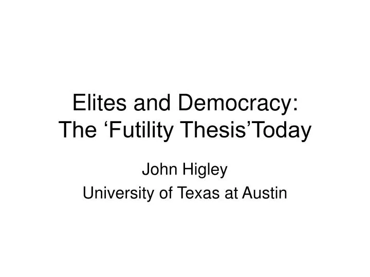 elites and democracy the futility thesis today