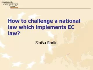 How to challenge a national law which implements EC law?