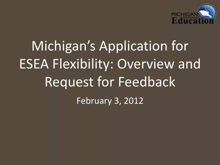 michigan s application for esea flexibility overview and request for feedback