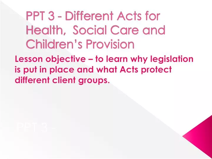 ppt 3 different acts for health social care and children s provision