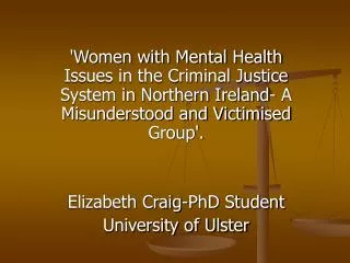 'Women with Mental Health Issues in the Criminal Justice System in Northern Ireland- A Misunderstood and Victimised Grou