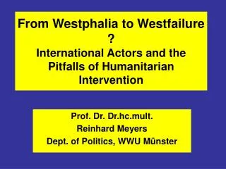 From Westphalia to Westfailure ? International Actors and the Pitfalls of Humanitarian Intervention