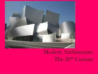 Modern Architecture: The 20 th Century