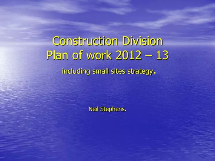 construction division plan of work 2012 13 including small sites strategy