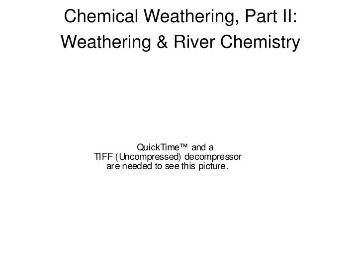 chemical weathering part ii weathering river chemistry
