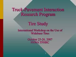 Truck-Pavement Interaction Research Program Tire Study