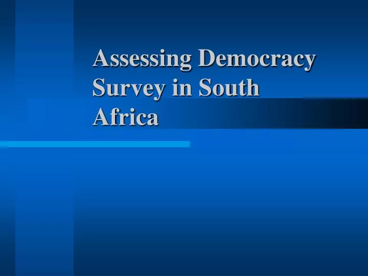 assessing democracy survey in south africa