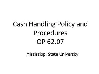Cash Handling Policy and Procedures OP 62.07